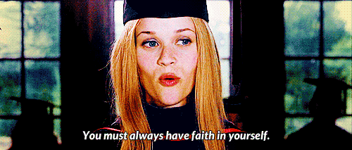 legally blonde, "you must always have faith in yourself."