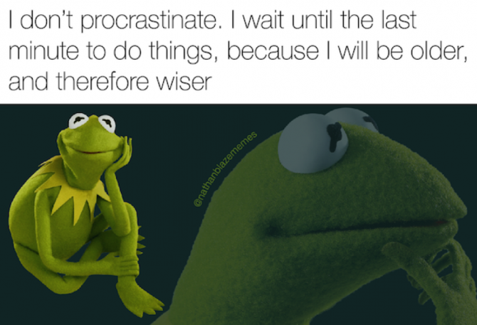kermit the frog on procrastinating